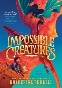 The cover for the book Impossible Creatures by Katherine Rundell. It shows a child on the bow of a boat, looking up at a dragon and another child that appears to be flying with a cape spread wide like wings.