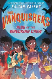 The cover for the book The Vanquishers: Rise of the Wrecking Crew by Kaylynn Bayron