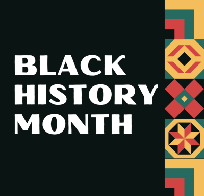 Image reading Black History Month in white text against a black background, with red, yellow and green patchwork design