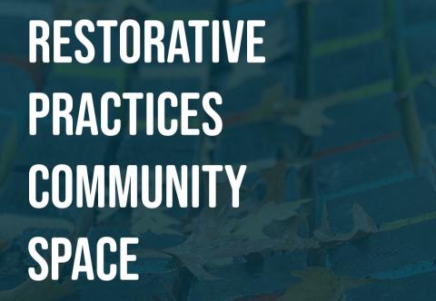 text reading "Restorative Practices Community Space" over a dark background