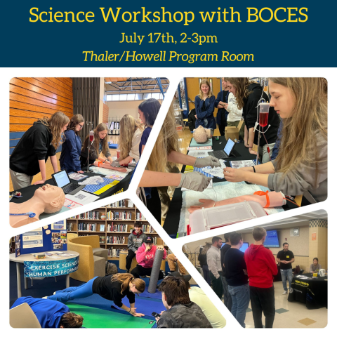 Science Workshop with BOCES, July 17th, 2-3pm, Thaler/Howell Program Room