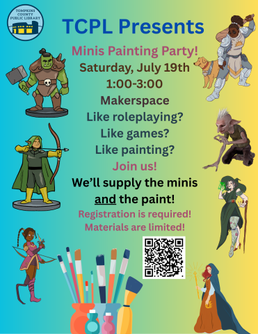 TCPL will provide 3D printed mini-figures and paint for patrons to make their own for games, decoration, or just for fun!