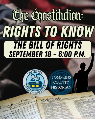 The Constitution: Rights to Know. The Bill of Rights. September 18 at 6:00 p.m. Images include the American flag, the U.S. Constitution, the Bill of Rights, and the logos for TCPL and the Tompkins County Historian.
