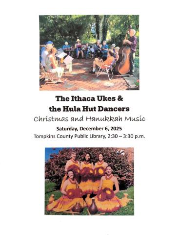 The Ithaca Ukes and the Hulu Hut Dancers. Christmas and Hanukkah Music. Saturday, December 6 at Tompkins County Public Library. 2:30 to 3:30 p.m.
