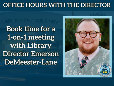 Image shows library director Emerson DeMeester-Lane. Text headline reads Office Hours with the Director. Text below reads book time for a 1-on-1 meeting with Library Director Emerson DeMeester-Lane.