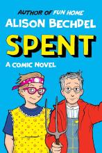 The cover of the graphic novel Spent, by Alison Bechdel. It shows illustrations of two people. One is wearing a yellow dress with red polka dots and a pink headband. The other is wearing overalls covered by a red jacket, and is holding a pitchfork.